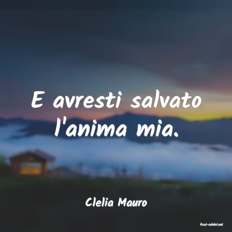 frasi di  Clelia Mauro
