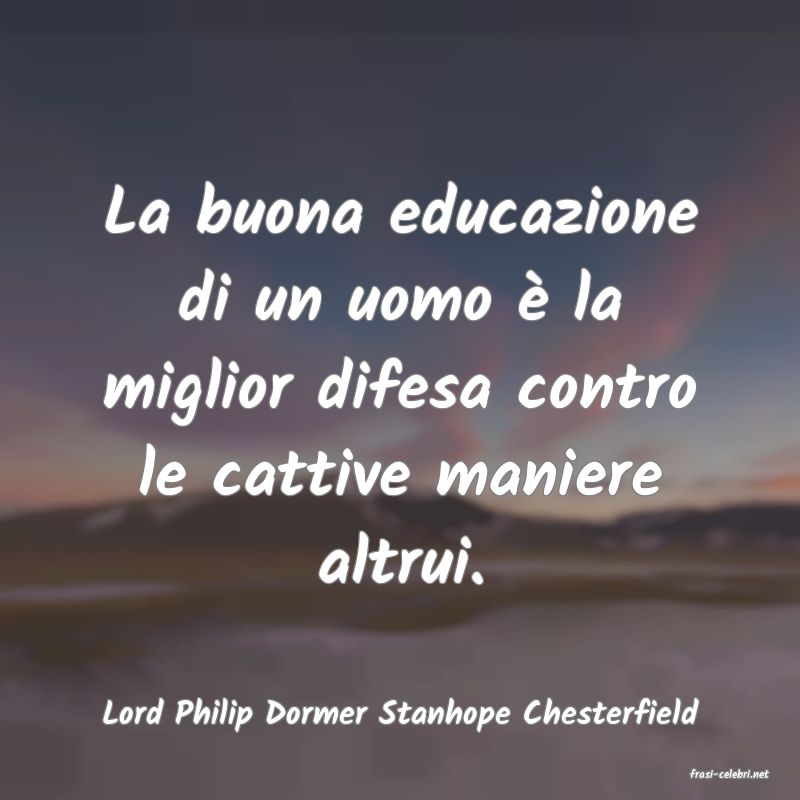 frasi di Lord Philip Dormer Stanhope Chesterfield