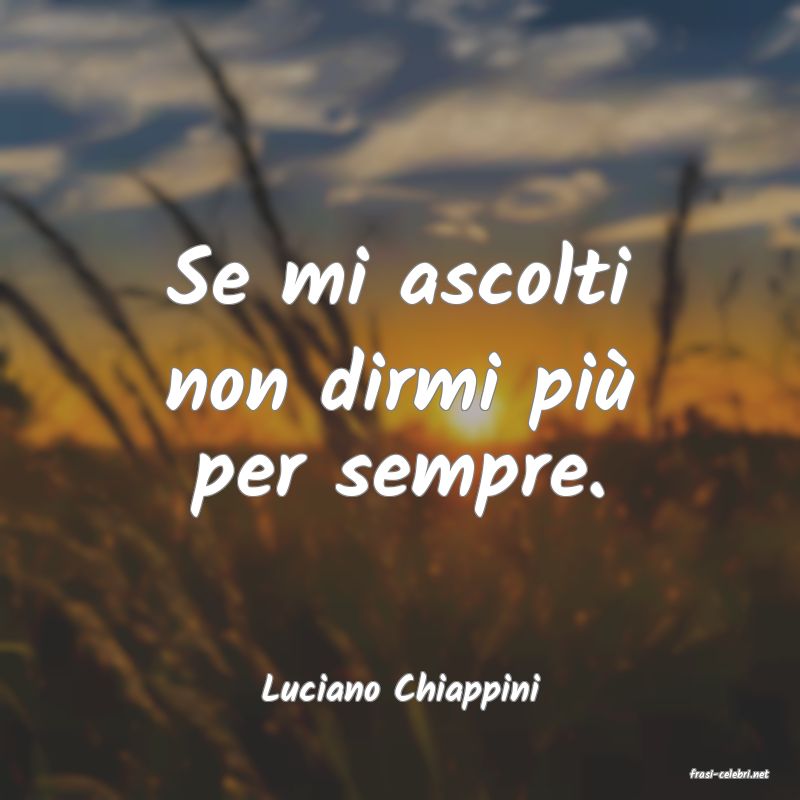 frasi di  Luciano Chiappini
