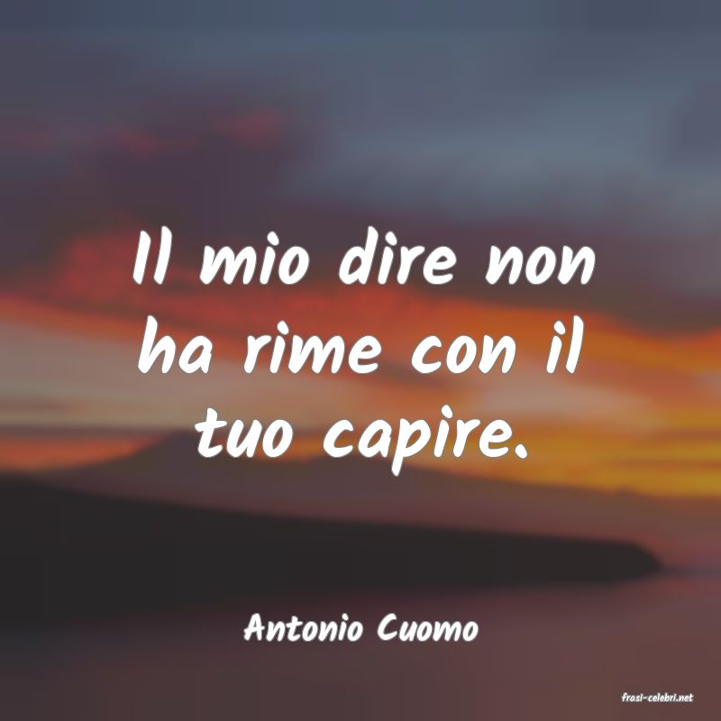 frasi di  Antonio Cuomo
