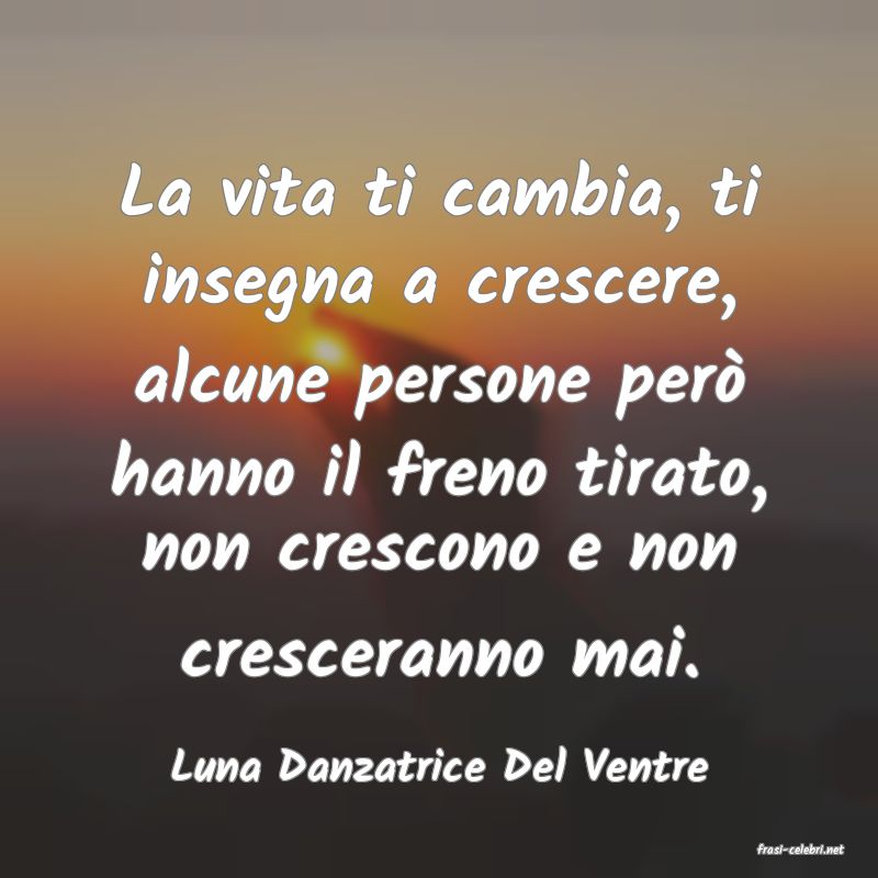 frasi di  Luna Danzatrice Del Ventre
