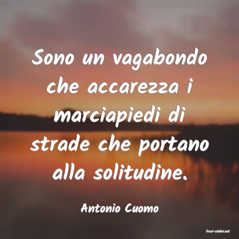 frasi di  Antonio Cuomo
