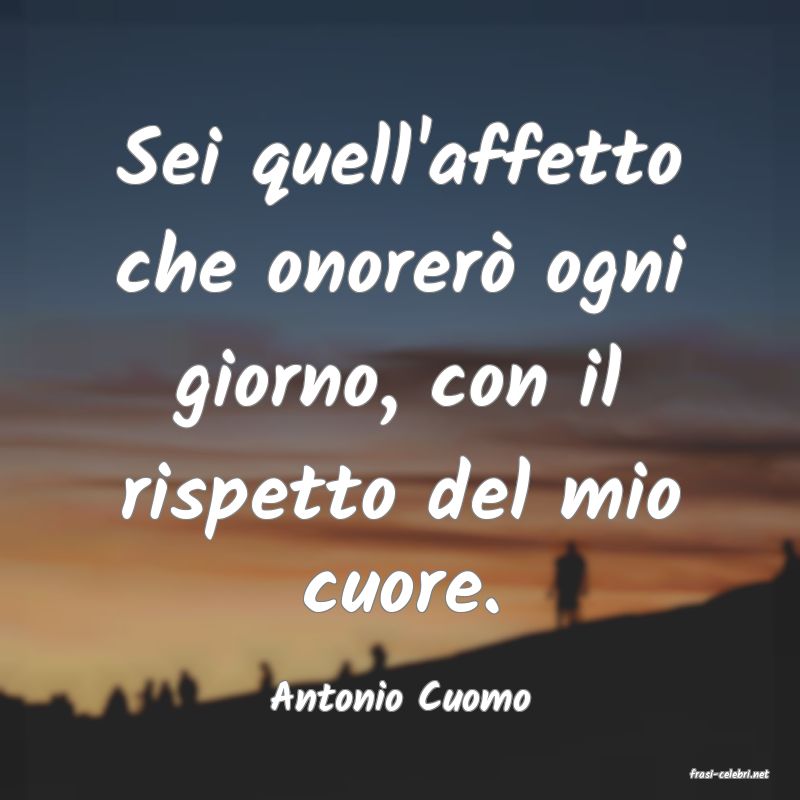 frasi di  Antonio Cuomo
