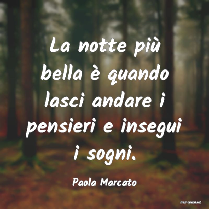 frasi di  Paola Marcato
