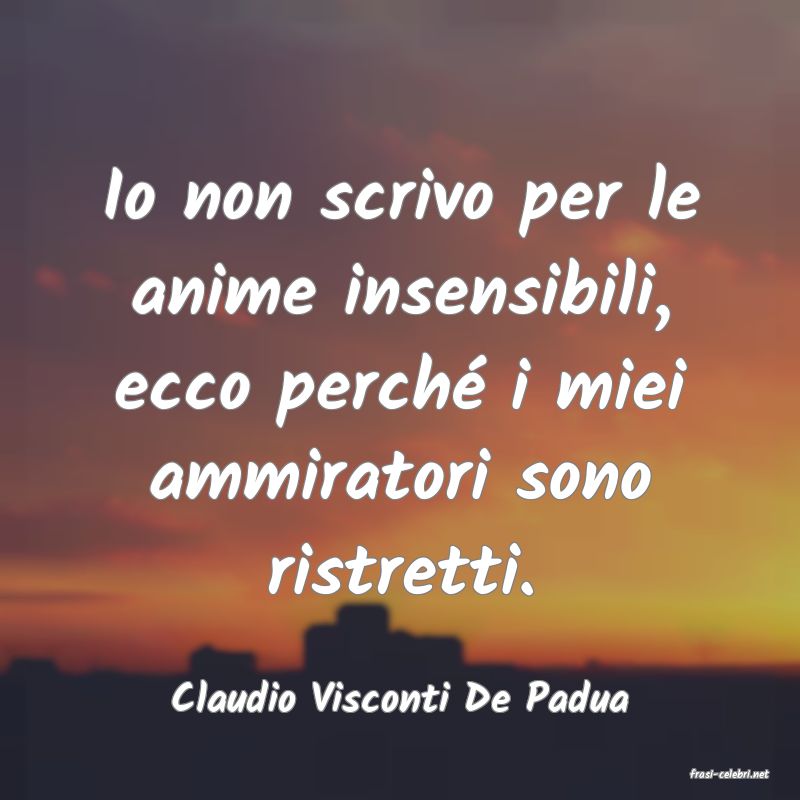 frasi di  Claudio Visconti De Padua
