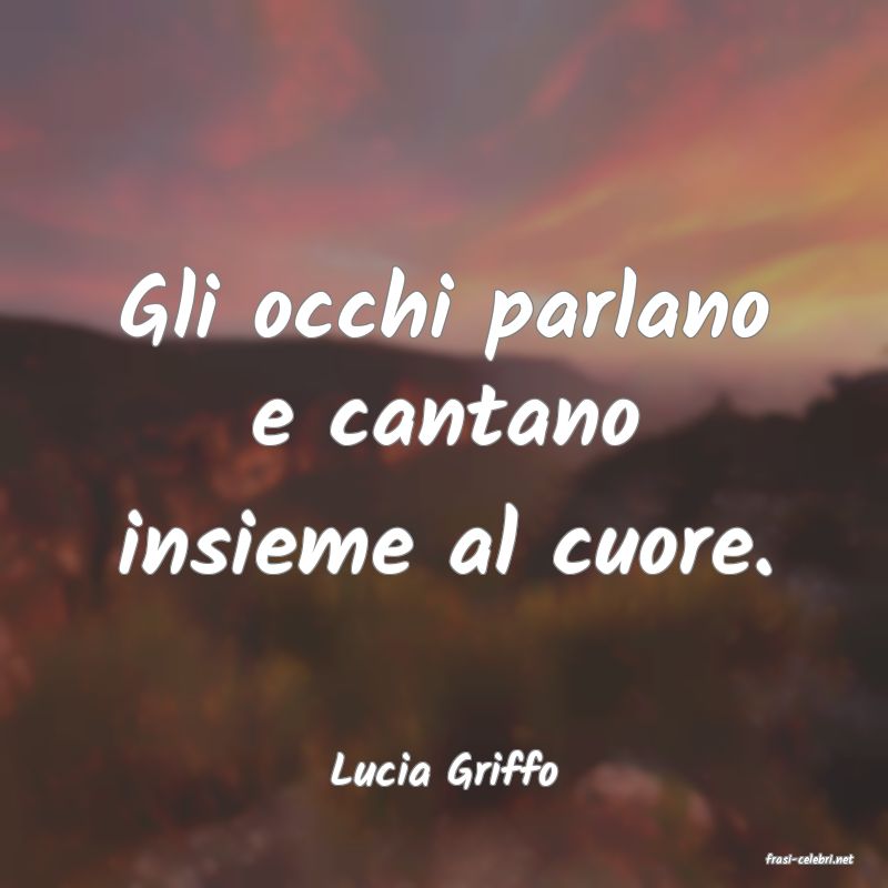 frasi di  Lucia Griffo
