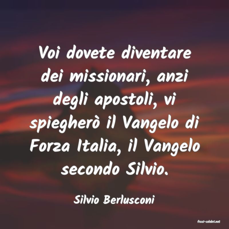 frasi di  Silvio Berlusconi
