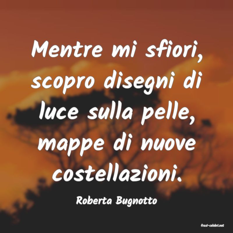 frasi di  Roberta Bugnotto
