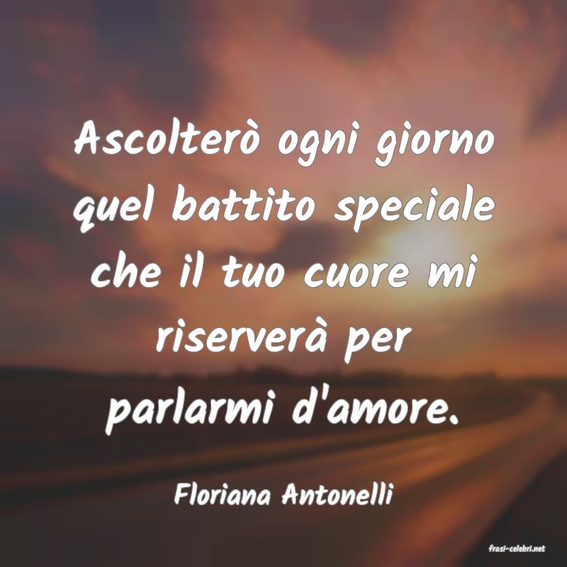 frasi di  Floriana Antonelli
