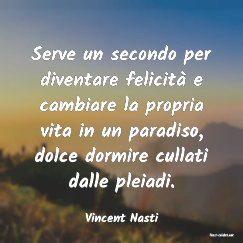 frasi di Vincent Nasti