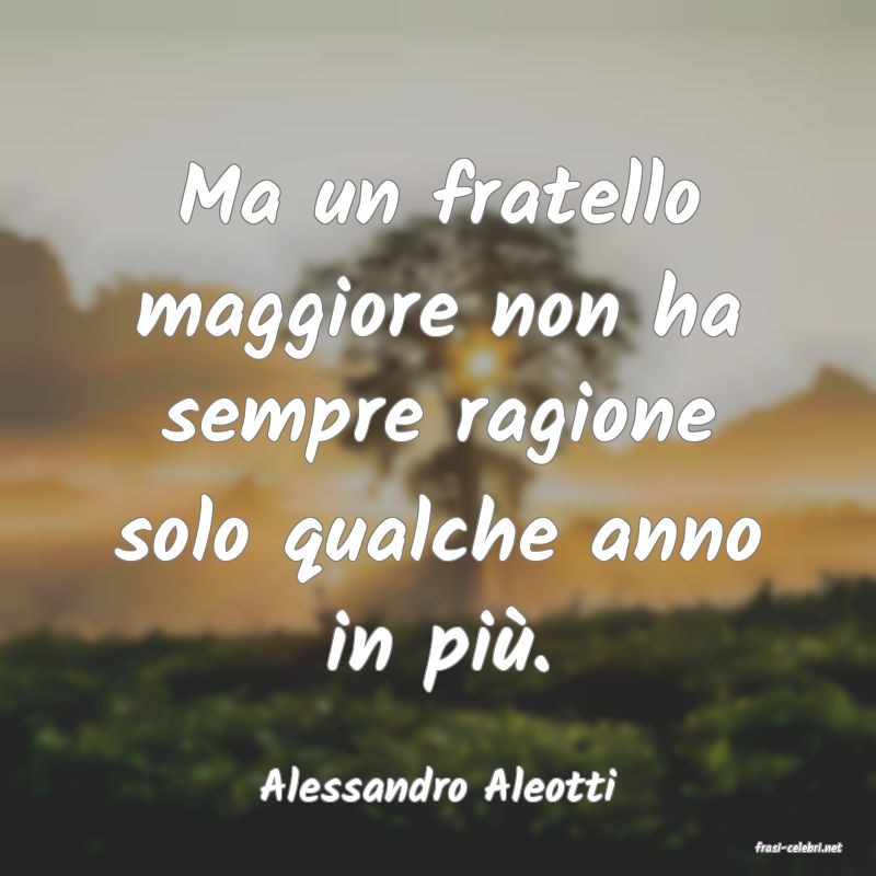 frasi di Alessandro Aleotti