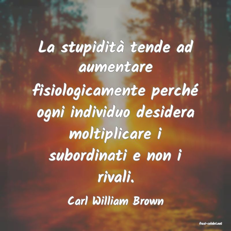 frasi di  Carl William Brown
