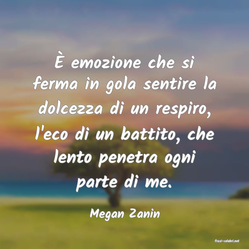 frasi di  Megan Zanin

