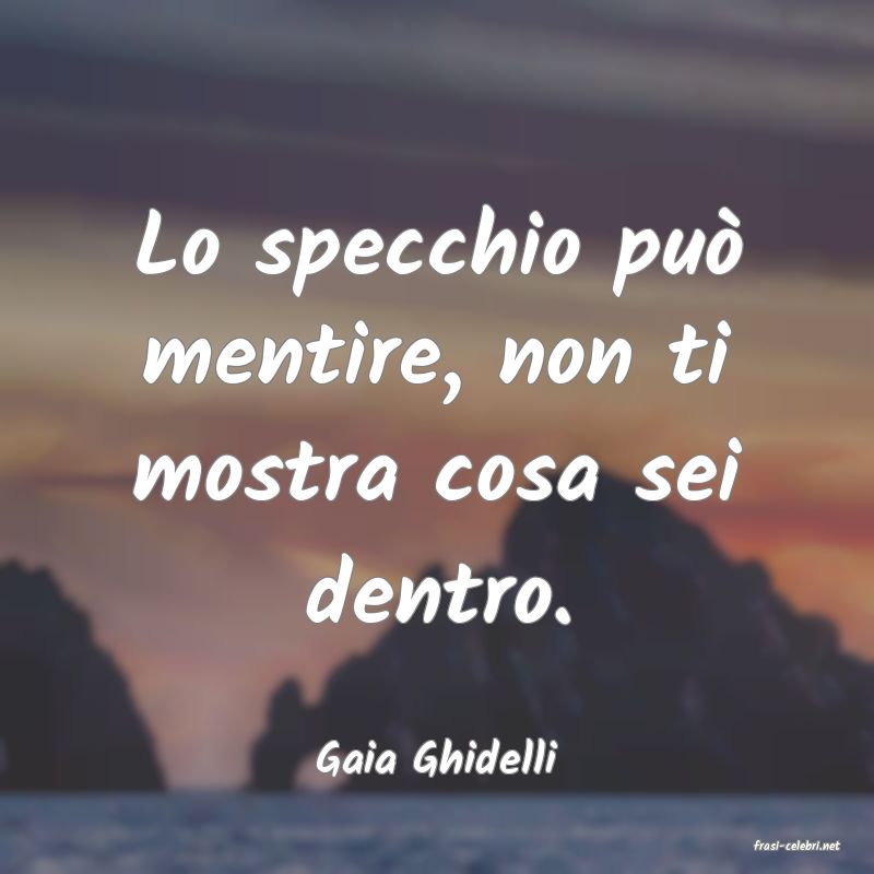 frasi di  Gaia Ghidelli
