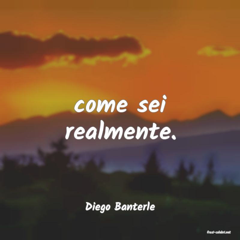 frasi di  Diego Banterle
