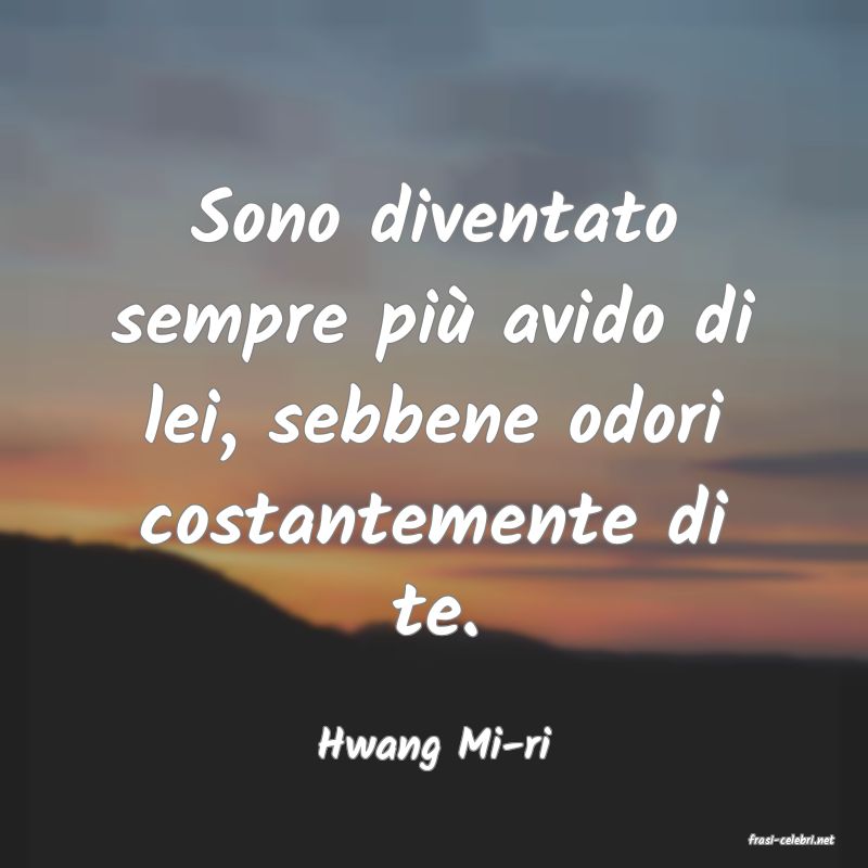 frasi di  Hwang Mi-ri
