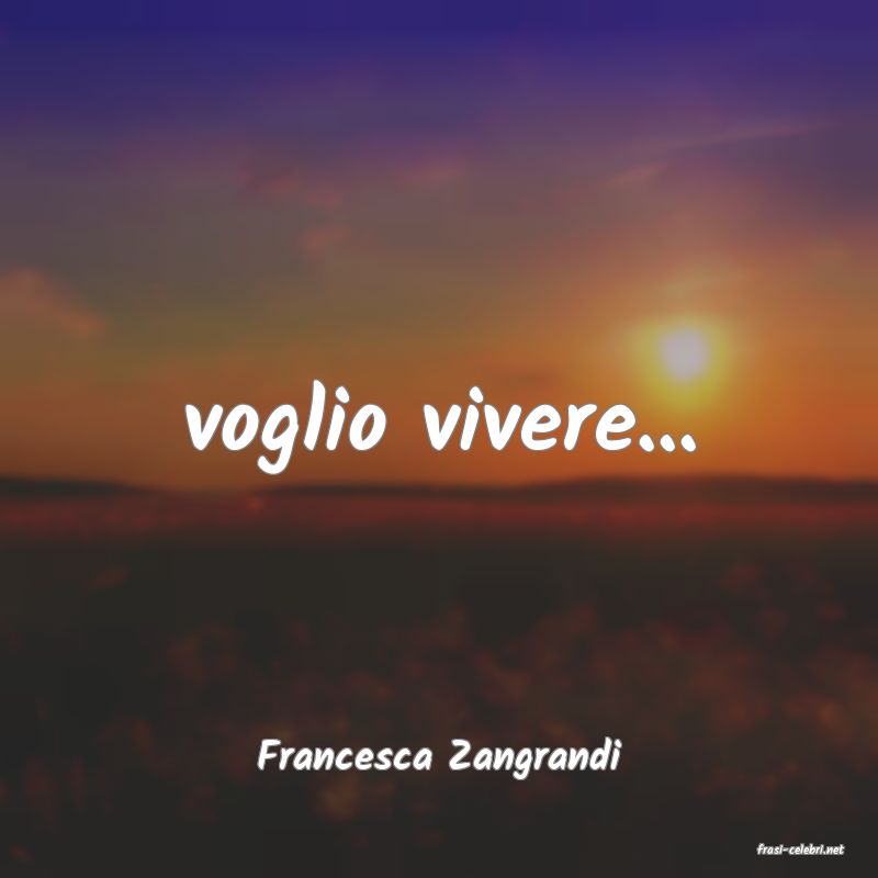 frasi di  Francesca Zangrandi
