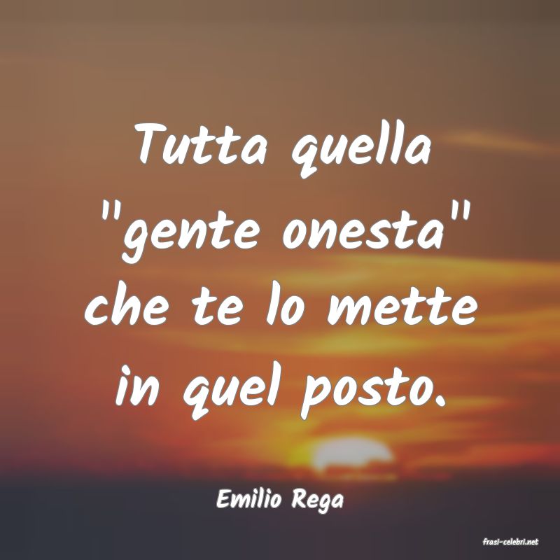 frasi di Emilio Rega