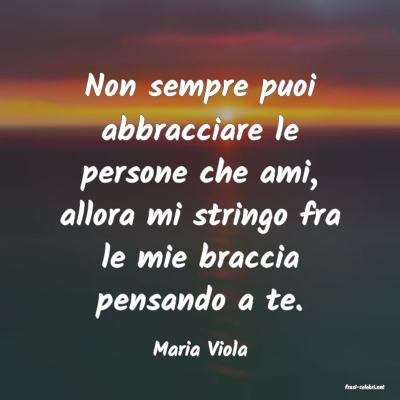frasi di  Maria Viola
