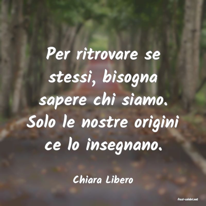 frasi di  Chiara Libero
