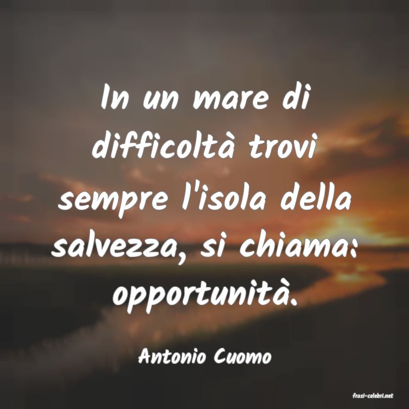 frasi di  Antonio Cuomo
