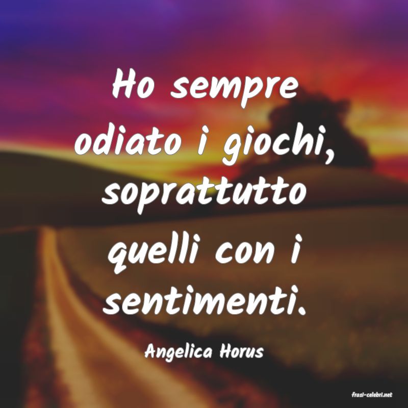 frasi di  Angelica Horus
