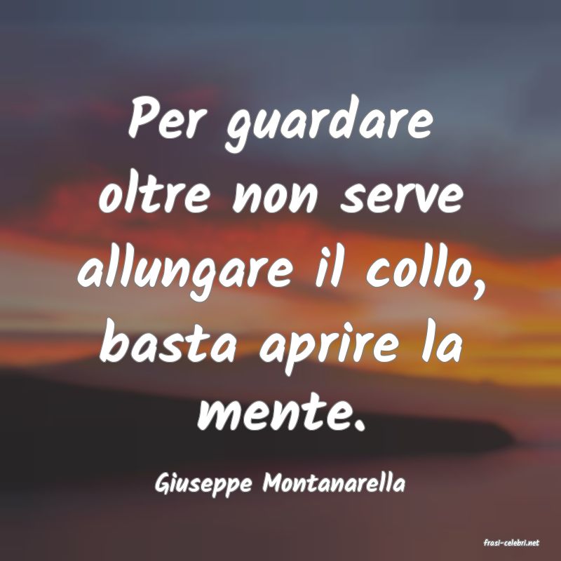 frasi di  Giuseppe Montanarella
