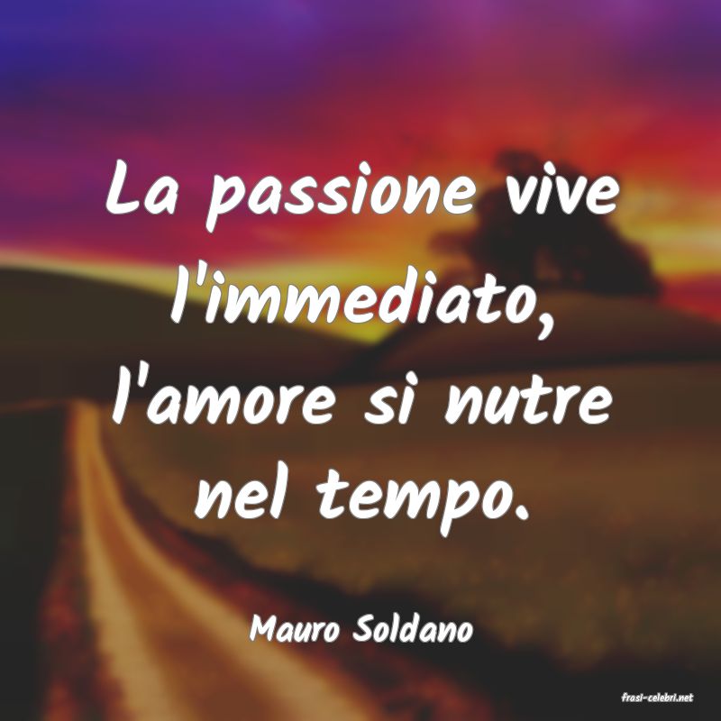 frasi di  Mauro Soldano
