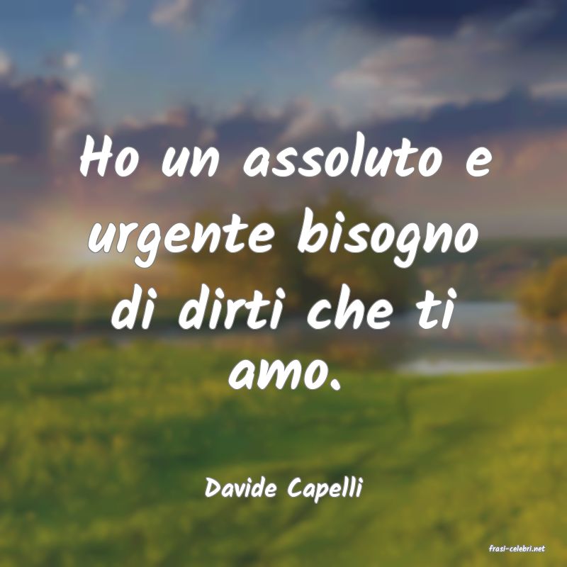frasi di  Davide Capelli
