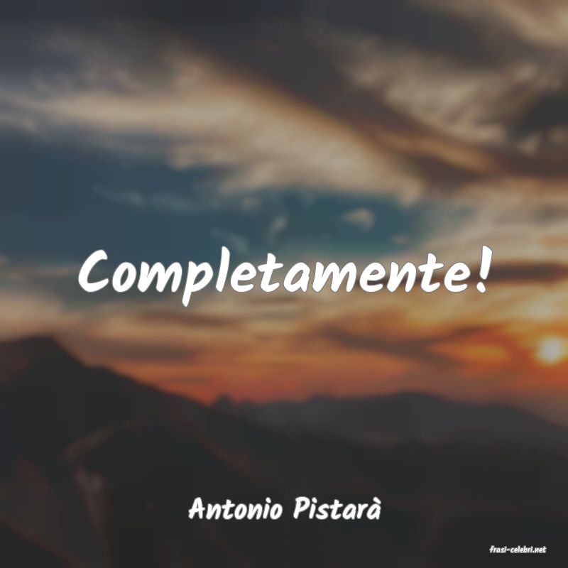 frasi di Antonio Pistar