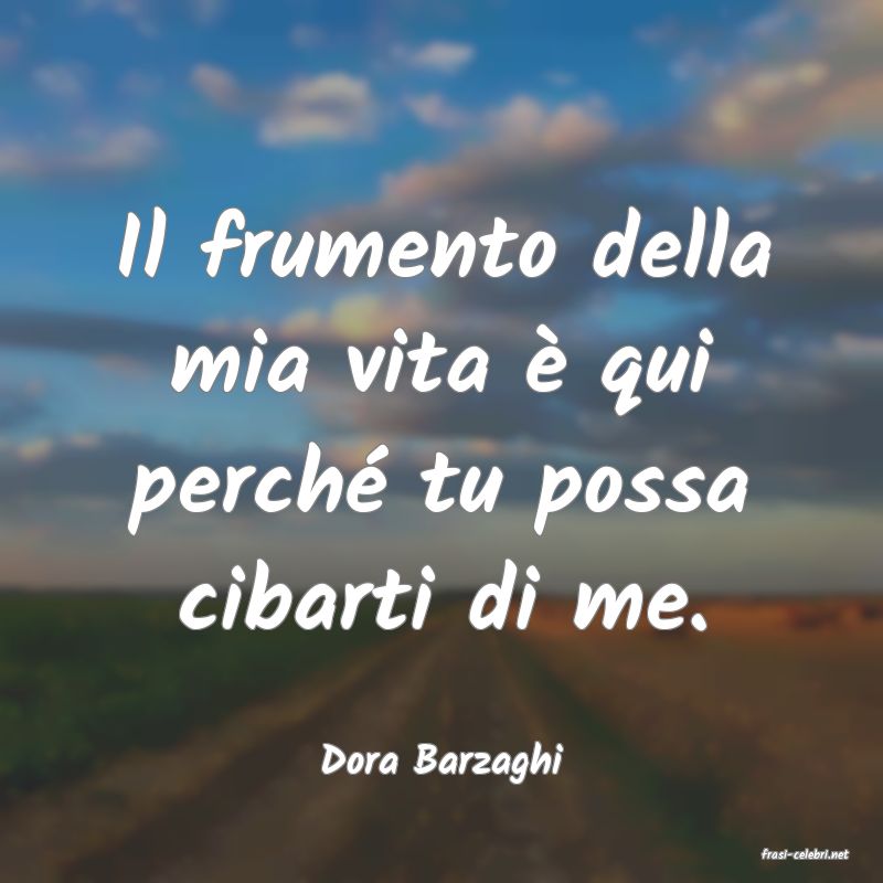 frasi di  Dora Barzaghi
