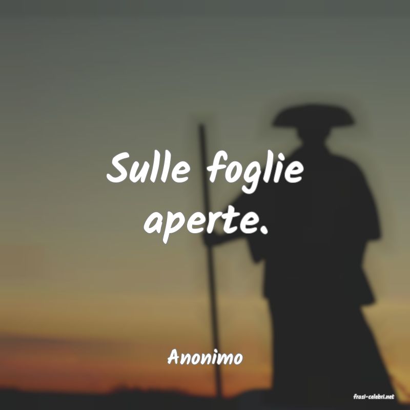 frasi di  Anonimo
