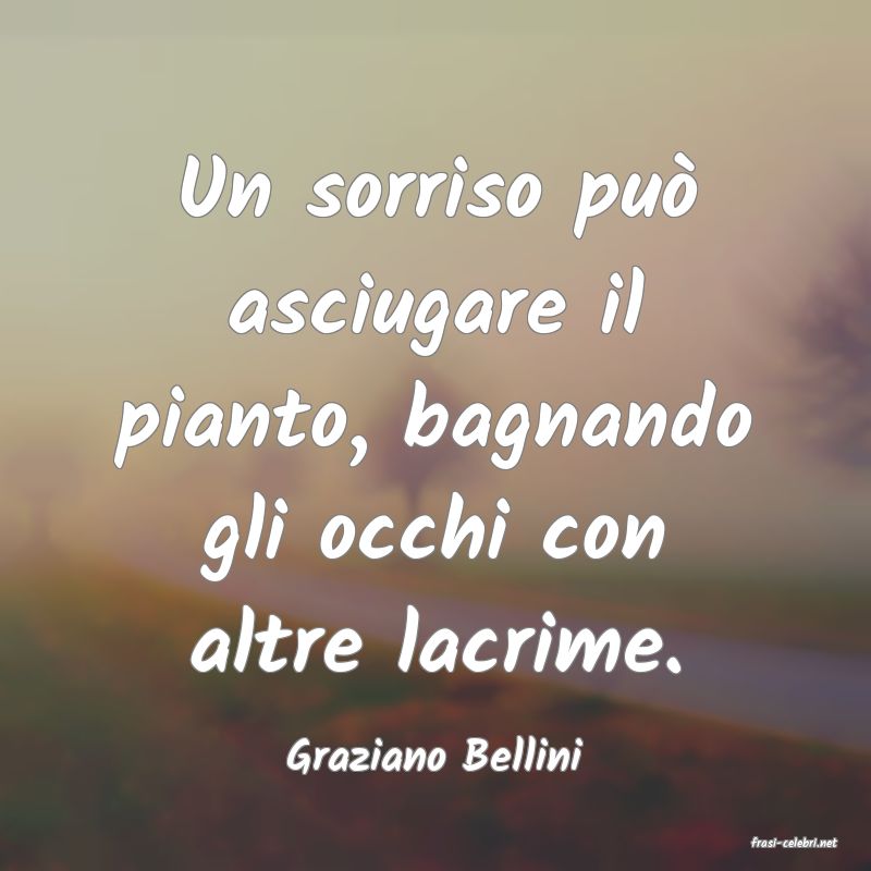 frasi di  Graziano Bellini
