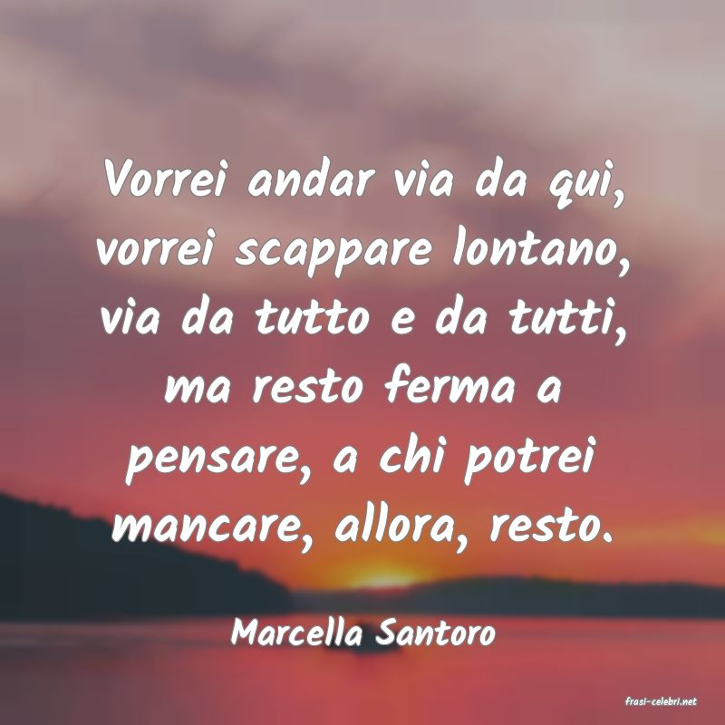 frasi di  Marcella Santoro
