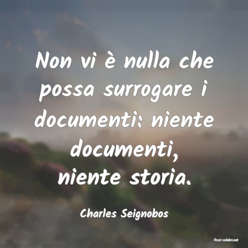 frasi di  Charles Seignobos

