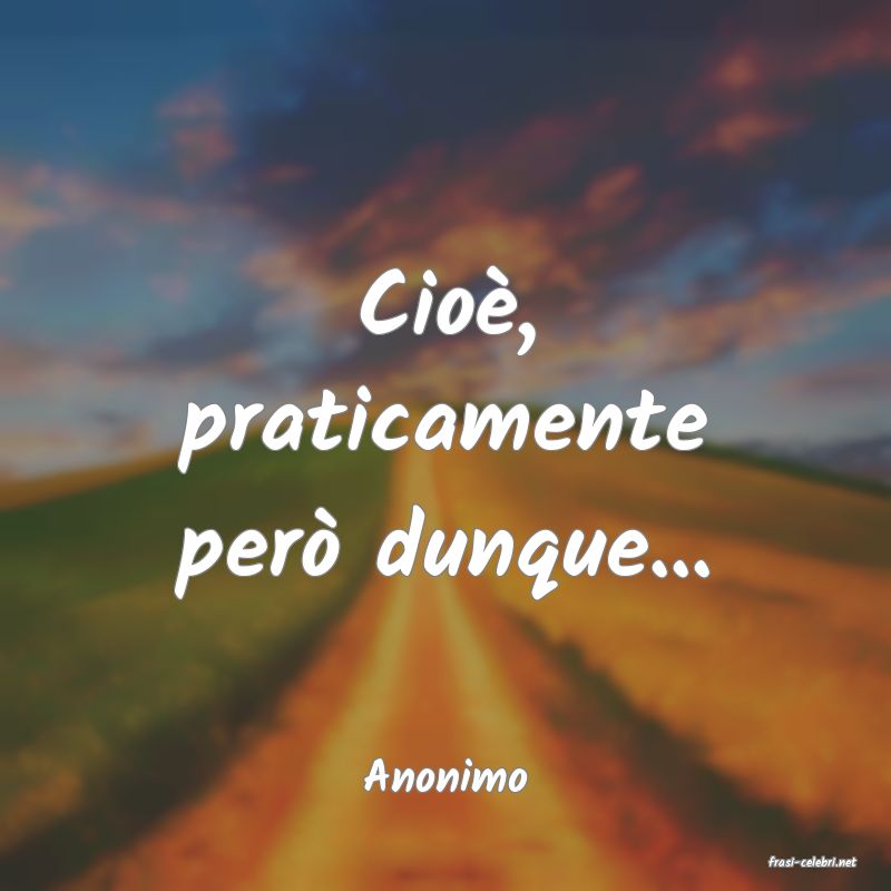 frasi di  Anonimo
