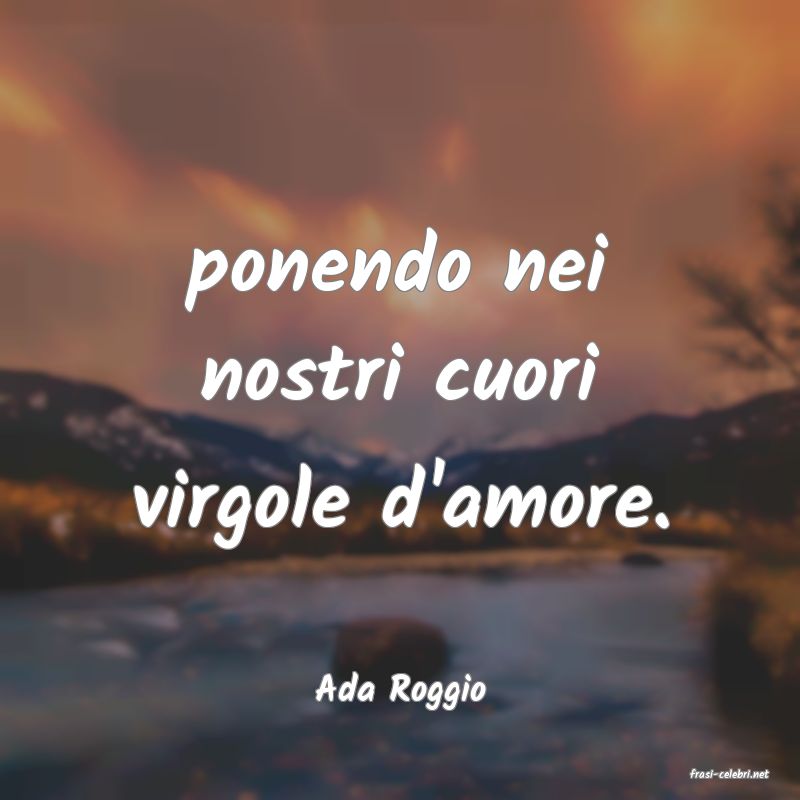 frasi di  Ada Roggio
