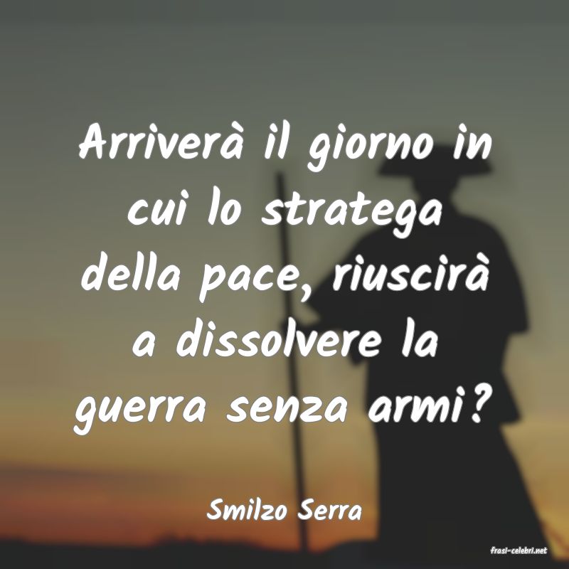 frasi di Smilzo Serra