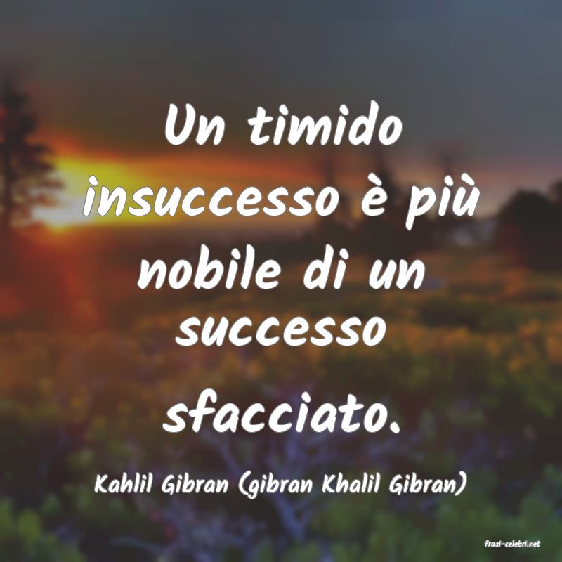 frasi di  Kahlil Gibran (gibran Khalil Gibran)
