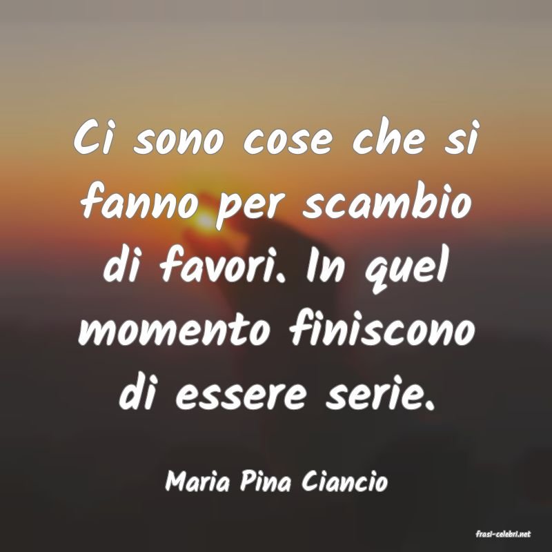 frasi di  Maria Pina Ciancio
