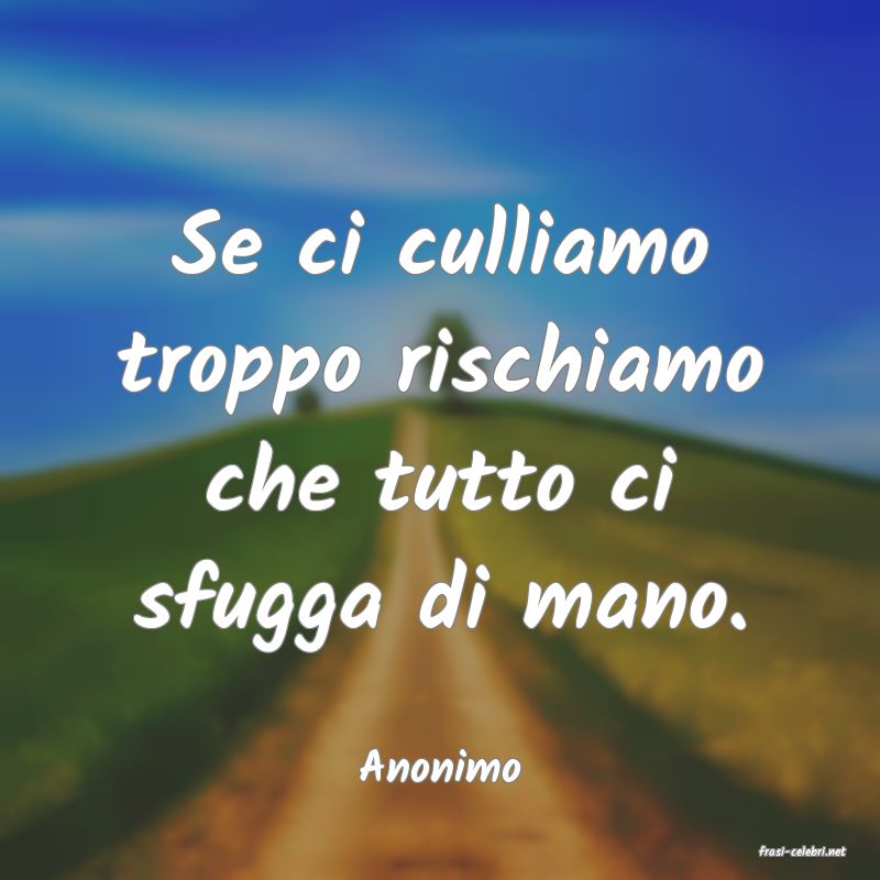 frasi di  Anonimo
