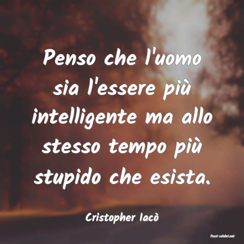 frasi di Cristopher Iac�