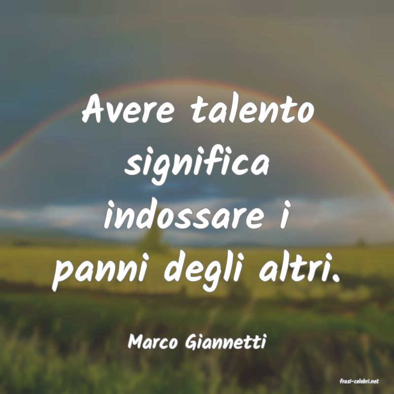 frasi di  Marco Giannetti
