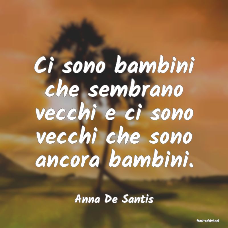 frasi di  Anna De Santis
