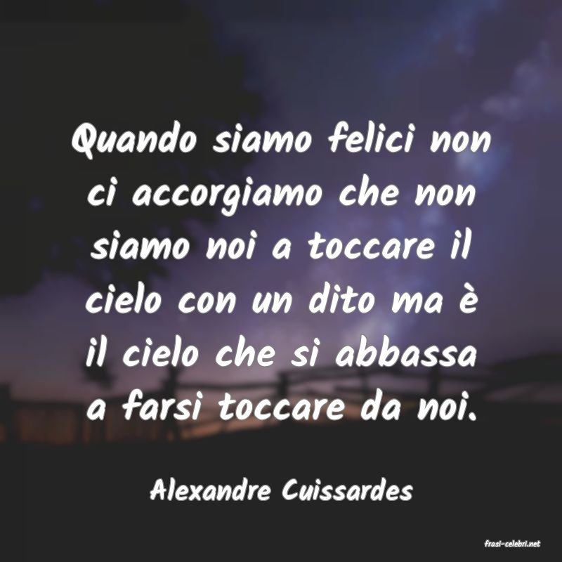 frasi di  Alexandre Cuissardes
