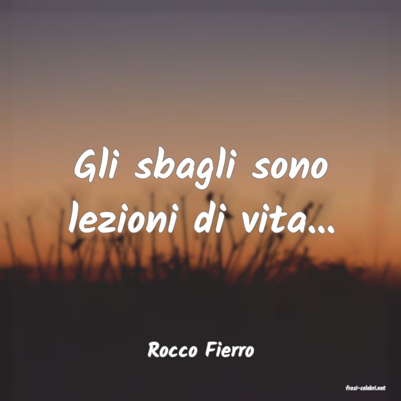 frasi di  Rocco Fierro
