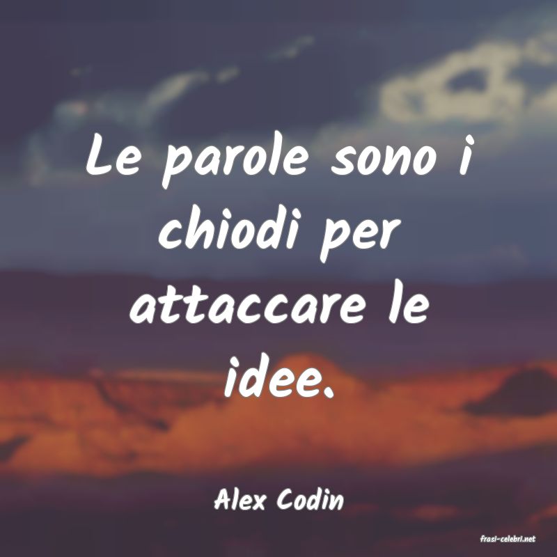 frasi di Alex Codin