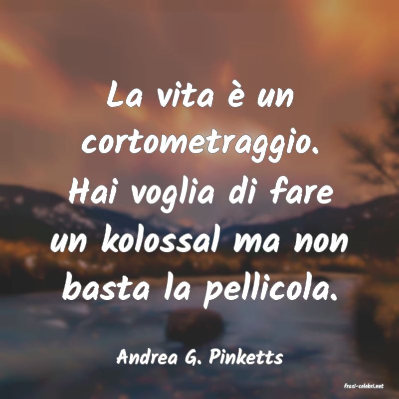 frasi di Andrea G. Pinketts