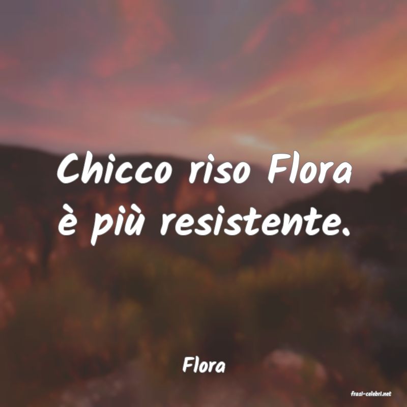 frasi di Flora