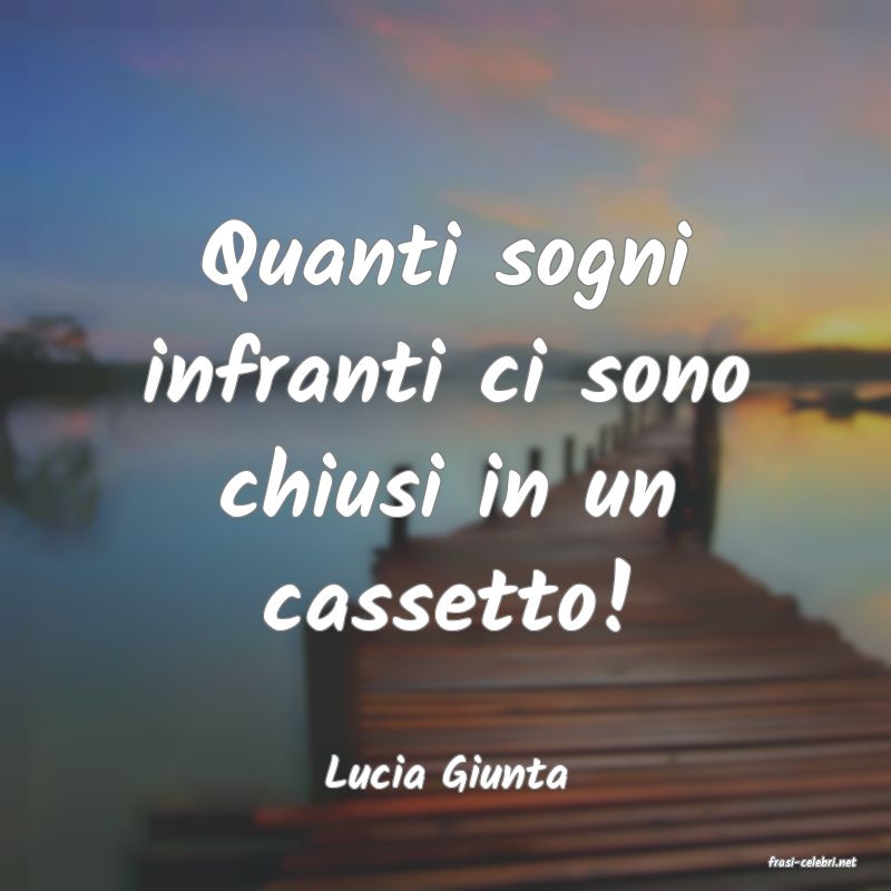 frasi di  Lucia Giunta
